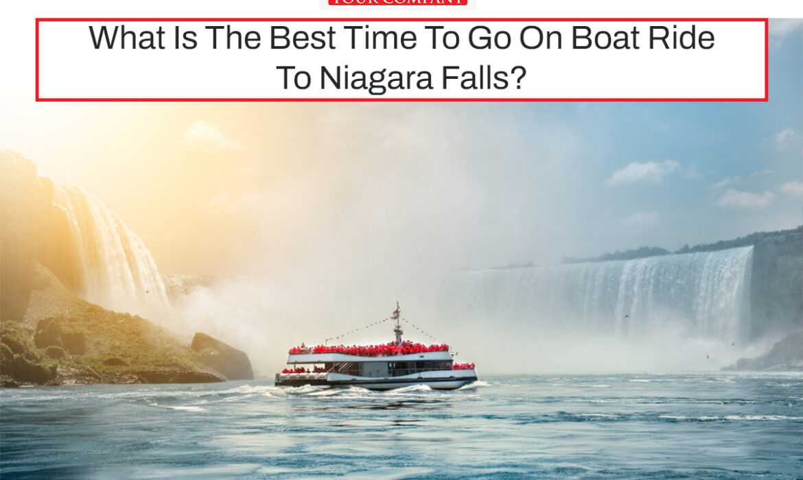 What Is The Best Time To Go On Boat Ride To Niagara Falls?