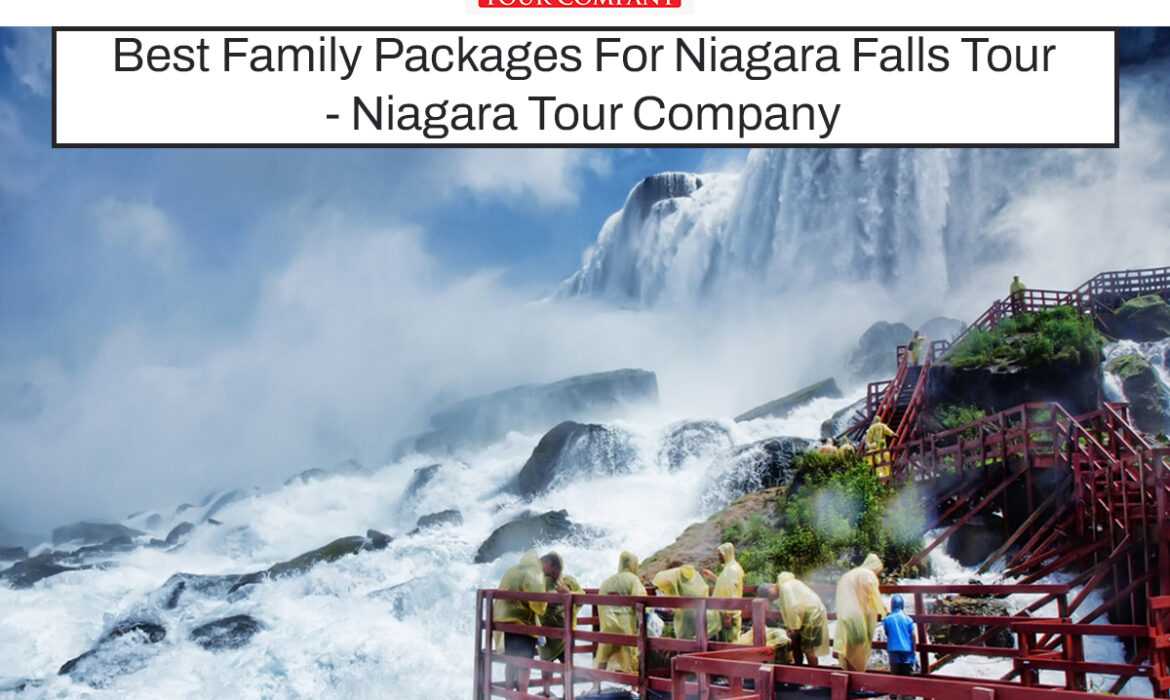 Best Family Packages for Niagara Falls Tour – Niagara Tour Company